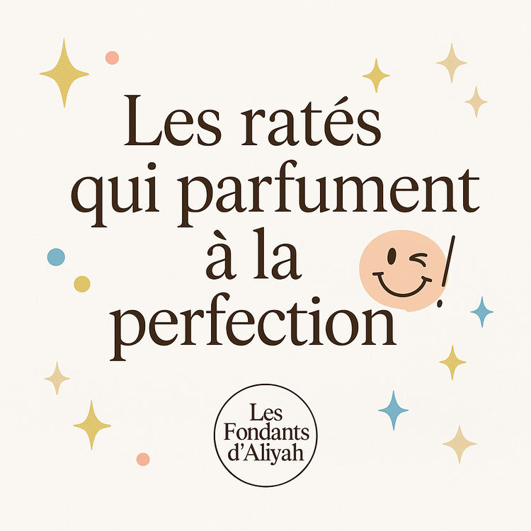 đ„ Les ratĂ©s qui parfument Ă  la perfection - Les Fondants d'Aliyah