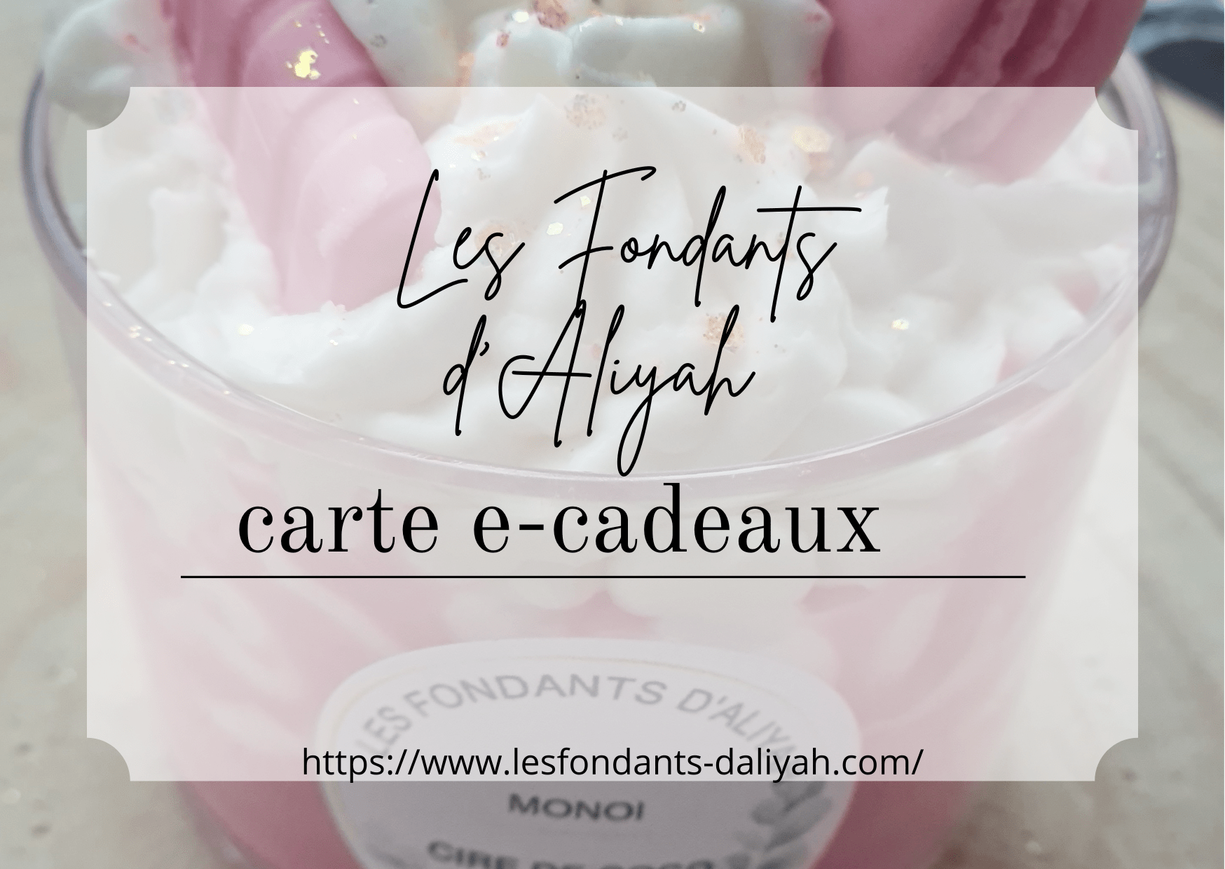 CARTE CADEAU - Les Fondants d'Aliyah - Fondants parfumés